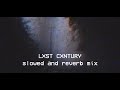 LXST CXNTURY slowed and reverb mix