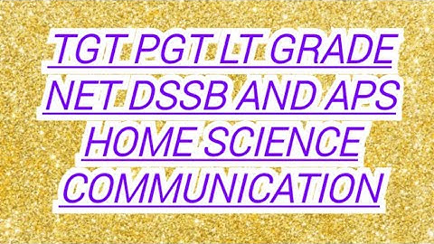 TGT PGT LT GRADE NET DSSB AND APS HOME SCIENCE COMMUNICATION