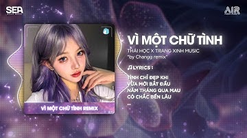 Vì Một Chữ Tình Remix (Bản Hot TikTok)-Thái Học ♫ Anh Đánh Đổi Cả Tương Lai Để Em Chẳng Phải Thua Ai