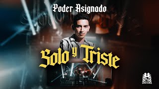 Poder Asignado - Solo y Triste [En Vivo]