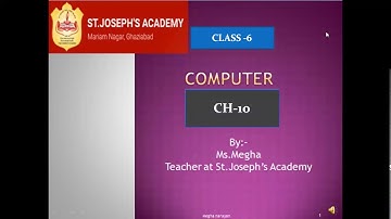 Class 6, Computer, Chapter 10, Part 1 by Megha Narayan