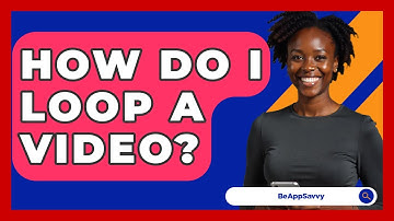 How Do I Loop A Video? - Be App Savvy