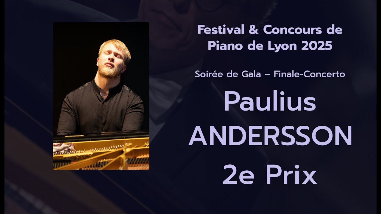 Paulius ANDERSSON (Lituanie) – 2e Prix | Festival & Concours International de Piano de Lyon 2025