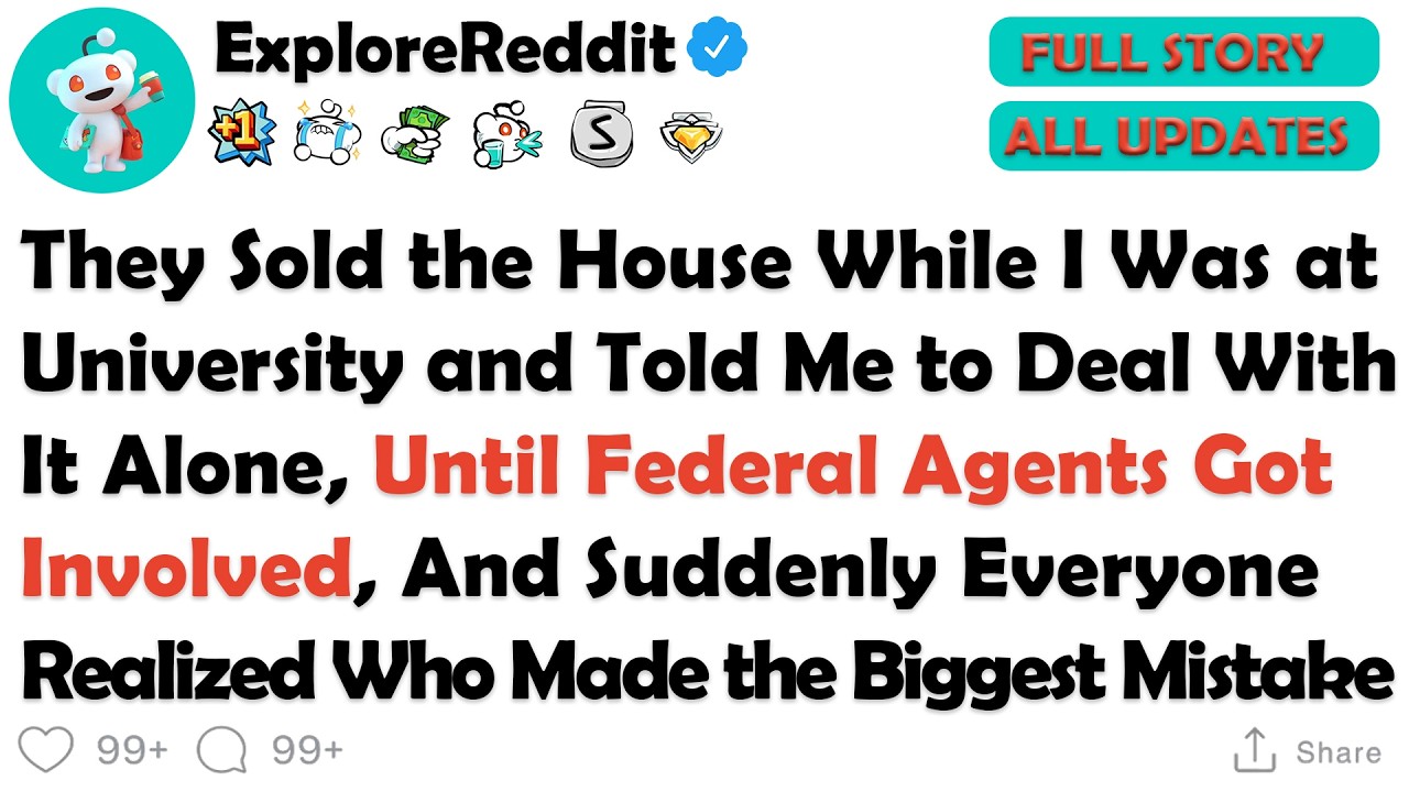 After University I Came Home to a Sold Sign and a Note Saying Handle It Yourself, Then the FBI...