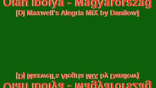 Oláh Ibolya - Magyarország [Dj Maxwell's Alegria MiX by Danilow]