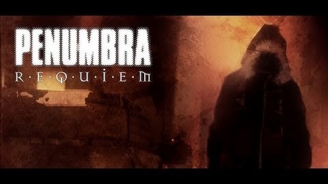 Penumbra Requiem 1 (No commentary) part 1: The Tomb