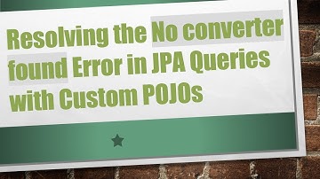 Resolving the No converter found Error in JPA Queries with Custom POJOs