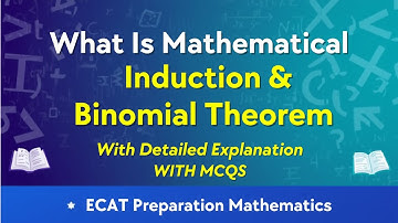 Lecture (01) What Is Mathematical Induction & Binomial Theorem |With Detailed Explanation |WITH MCQS