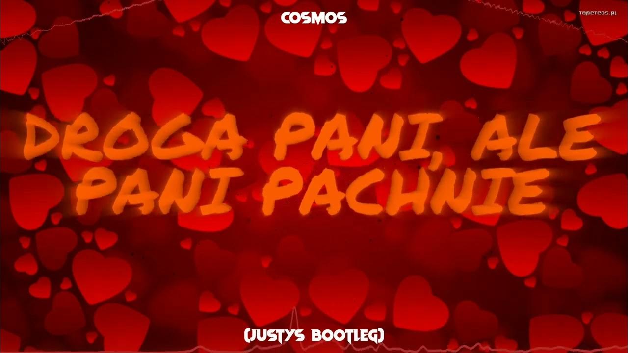 Ale Pięknie Pachnie Maciek Co Gotujesz COSMOS - Droga pani, ale pani pachnie (Justyś Bootleg) - YouTube