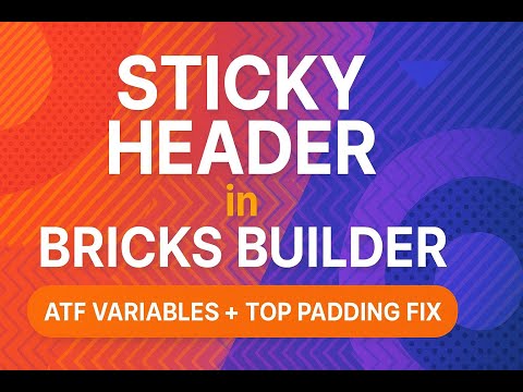 How to Create a Sticky Header in Bricks Builder (with ATF Variables + Top Padding Fix)