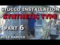 STUCCO INSTALLATION &amp; REPAIR (Part 6) Mike Haduck