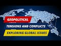 Global Geopolitical Tensions & Conflicts 🌍