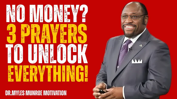 3 Prayers That Unlocked Blocked Money | BEST MOTIVATION SPEECH BY || DR.MYLES MUNROE