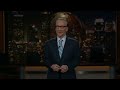 Monologue: Bring 'em Young | Real Time with Bill Maher (HBO)