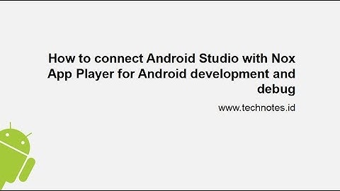 How to connect Android Studio with Nox App Player for Android development and debug
