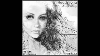 Headstrong - The Truth Ft. Tiff Lacey 2019 Remake Out Now