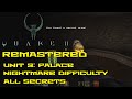 Quake II Remastered Unit 9 Palace Nightmare All Secrets 4K 