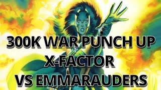 X-Factor Hard Counter to Emmarauders  300K War Punch Up