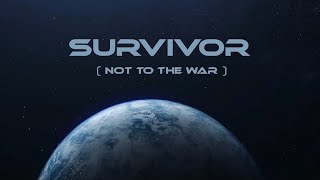 SURVIVOR ( not to the war )