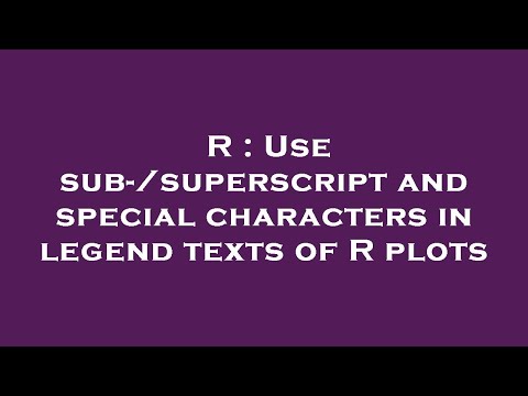 R : Use sub-/superscript and special characters in legend texts of R plots