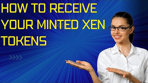 How to Receive your minted Xen Token in Trust Wallet
