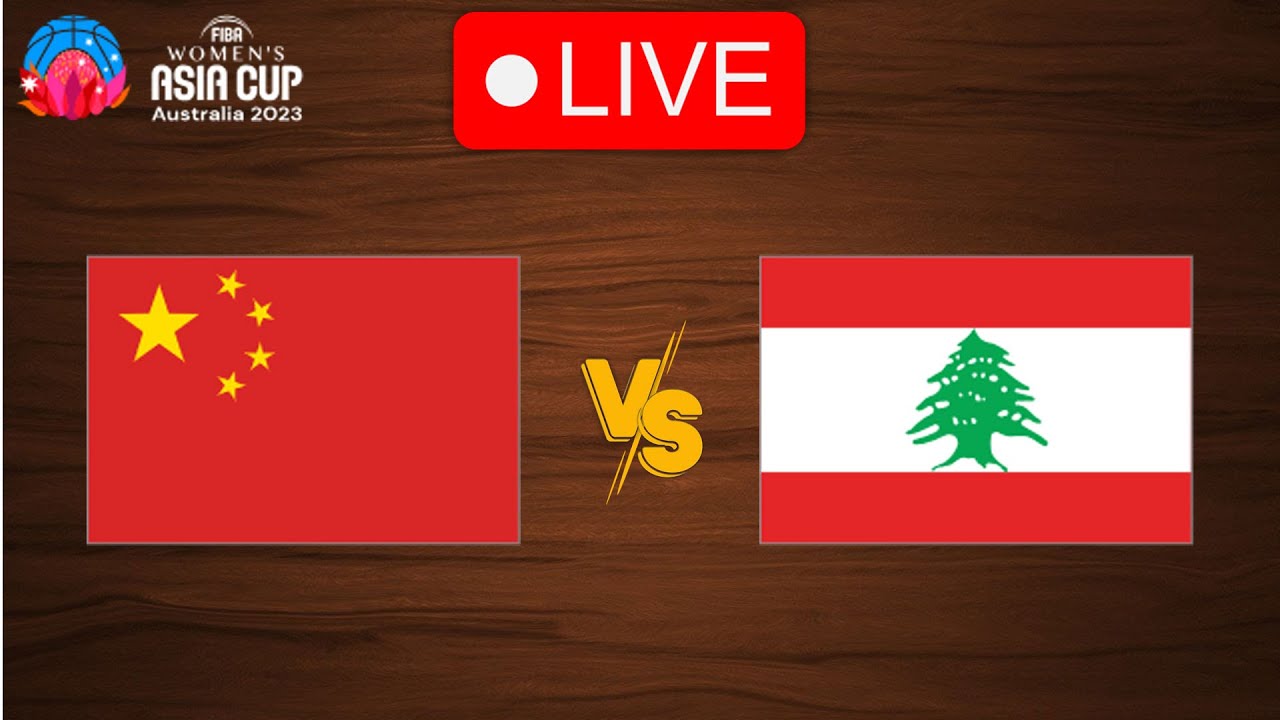 🔴 Live China vs Lebanon FIBA Womens Asia Cup 2023 Live Play By Play Scoreboard