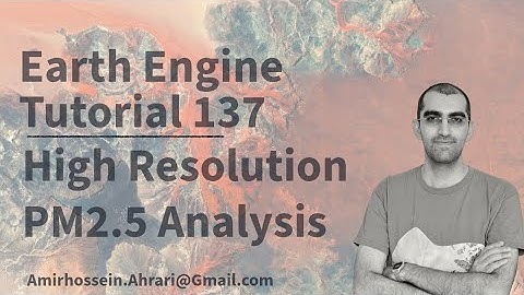 Google Earth Engine Tutorial-137: High Resolution PM2.5 Analysis, using Python API (Xee)