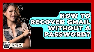 How To Recover Gmail Without A Password? - TheEmailToolbox.com