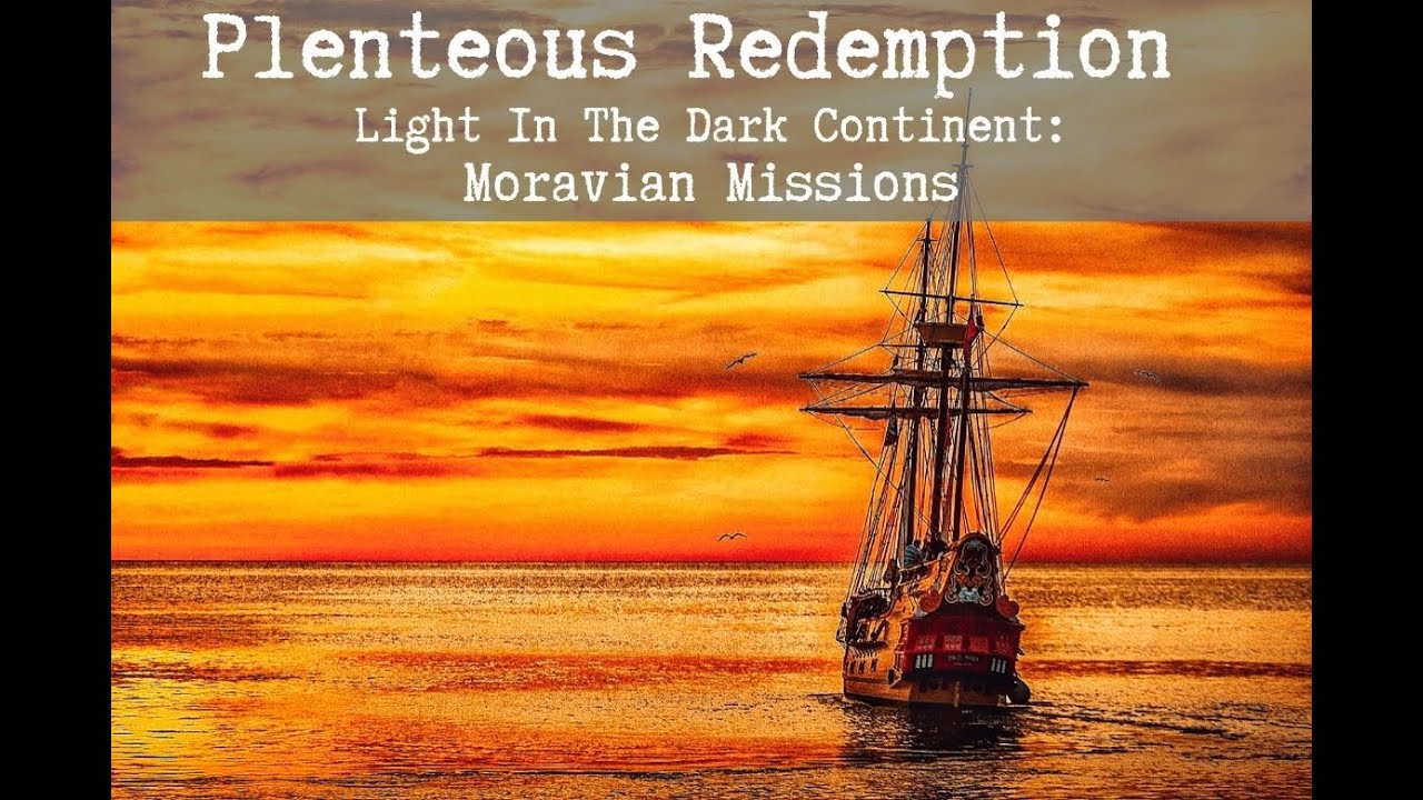 Light In The Dark Continent: Moravian Missions