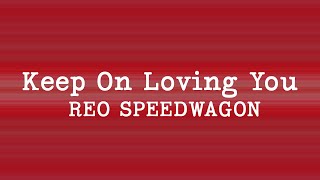 Reo Speedwagon   Keep On Loving You s