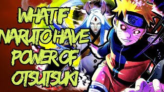 WHAT IF NARUTO HAVE POWER OF OTSUTSUKI CLAN | EP 2