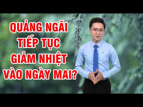 Bản tin thời tiết 23/02:Quảng Ngãi tiếp tục giảm nhiệt vào ngày mai?