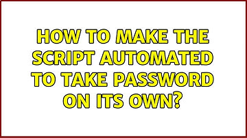 Unix & Linux: How to make the script automated to take password on its own? (3 Solutions!!)