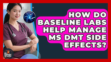How Do Baseline Labs Help Manage MS DMT Side Effects? - MS Support Network