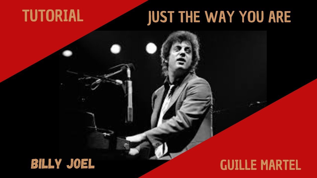 JUST THE  WAY YOU ARE (Tutorial) 
