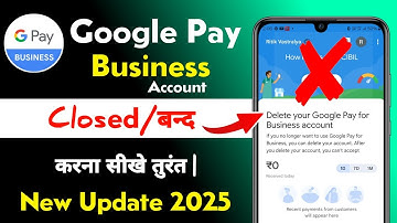 Google Pay Business Account Delete Kaise Kare | how to delete google pay business account 2025