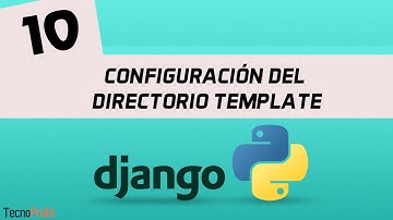 Curso de Django. Configuración del directorio Template. Video 10.
