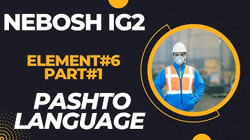 NEBOSH IG-2  Element#06 Lecture#01, Pashto Language