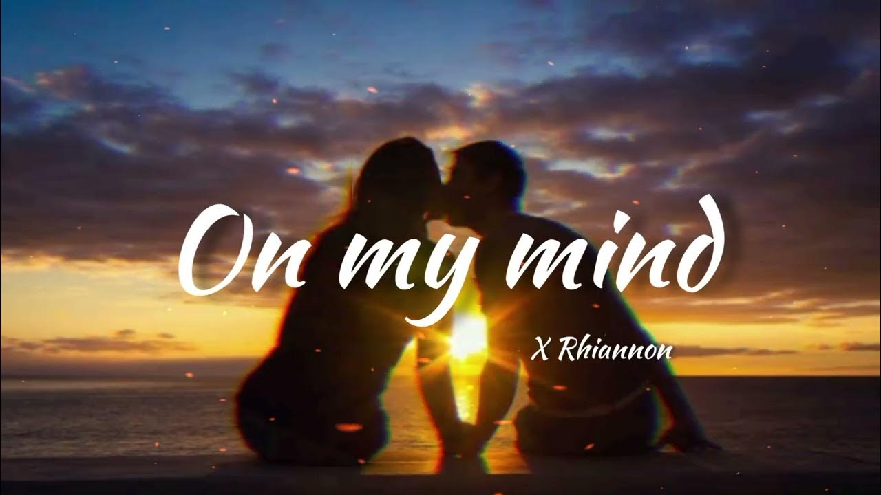 On my mind - ft. Rhiannon (New song) #rihanna #taylorswift #adele On my mind - ft. Rhiannon (New song) #rihanna #taylorswift #adele