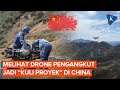 Drone China Jadi Pengangkut Material di Pegunungan 🚁