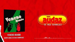 Grupo Audaz De Rigo Domínguez - Veneno Mambo (Video Lyric)