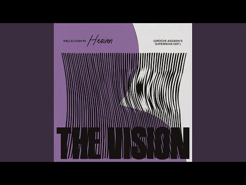 The Vision, Ben Westbeech & Kon - Hallelujah In Heaven (Groove Assassin's Supernova Extended Edit) (feat. Andreya Triana)