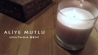 ALİYE MUTLU & UNUTAMA BENİ..........!! 😔 Resimi