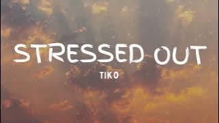 [1 HOUR] Tiko - Stressed Out (Lyrics)