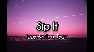 Sip It - Iggy Azalea & Tyga [Lyrics]