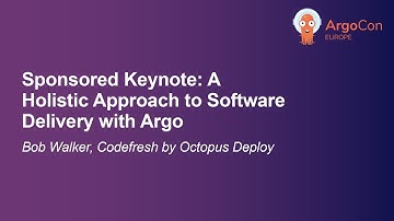 Sponsored Keynote: A Holistic Approach to Software Delivery with Argo - Bob Walker, Codefresh