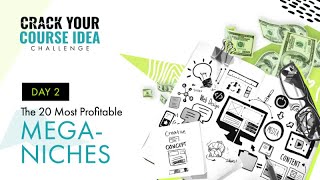 Crack Your Course Idea Challenge - Day 2/5 - The 20 Most Profitable Mega-Niches