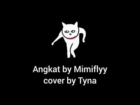 Angkat by Mimiflyy (cover by Tyna)