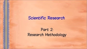 Scientific Research - Part 2 : Research Methodology