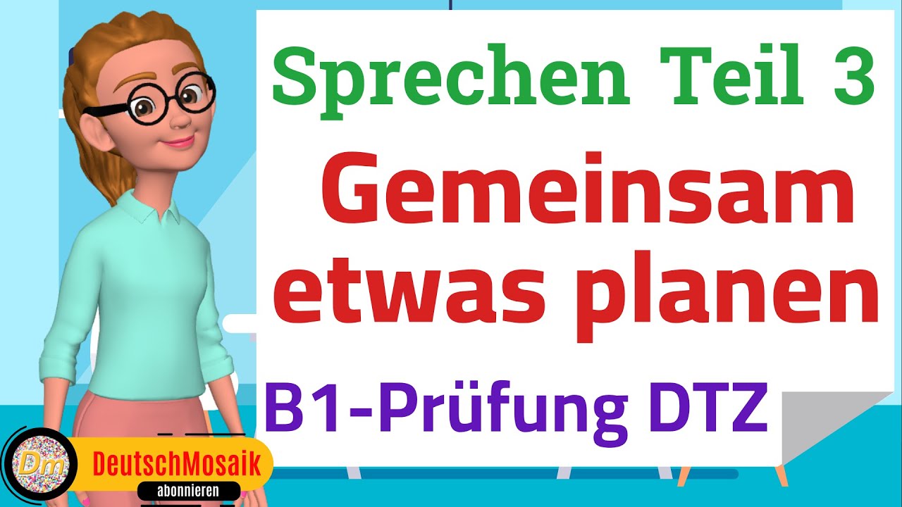 Dtz Sprechen Teil 3 Beispiele B1 Sprechen | Teil 3: Gemeinsam planen | DTZ-orientierte Übung - YouTube
